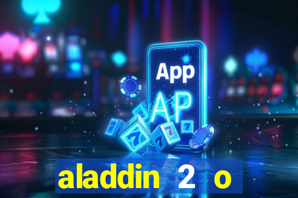 aladdin 2 o retorno de jafar filme completo dublado